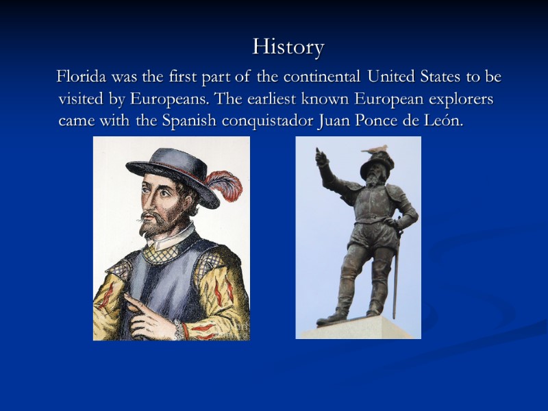 History     Florida was the first part of the continental United